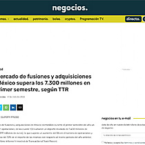 El mercado de fusiones y adquisiciones de Mxico supera los 7.300 millones en el primer semestre, segn TTR